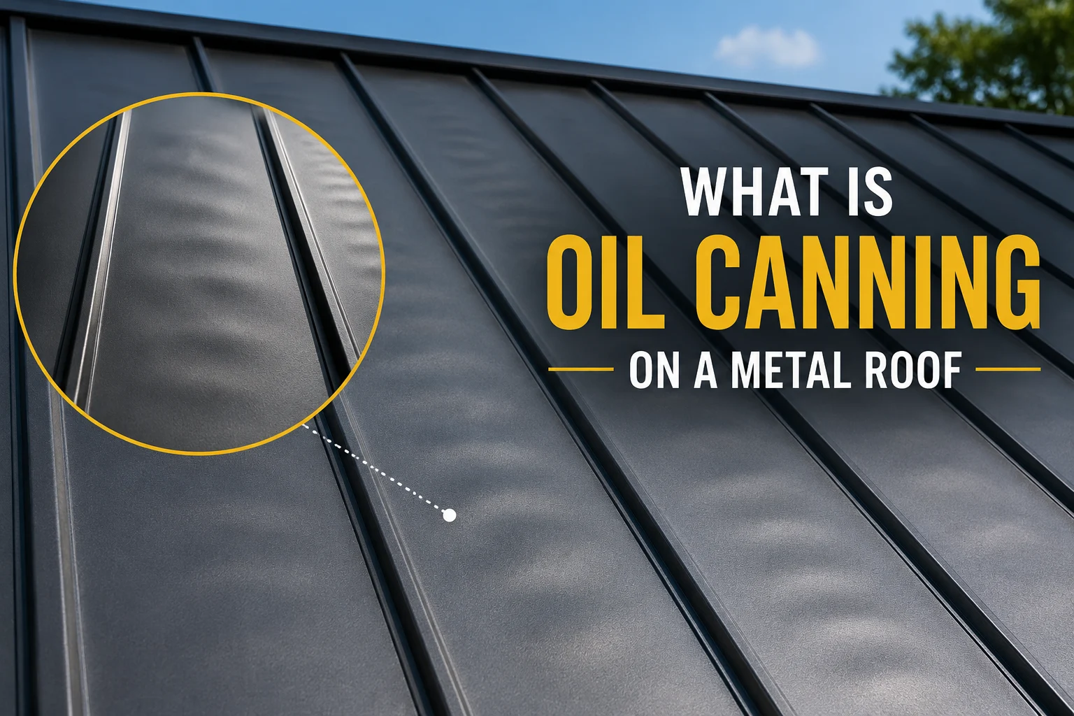 What Is Oil Canning on a Metal Roof